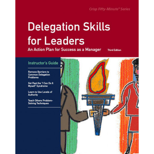 Delegation Skills for Leaders Third Edition Instructor's Guide