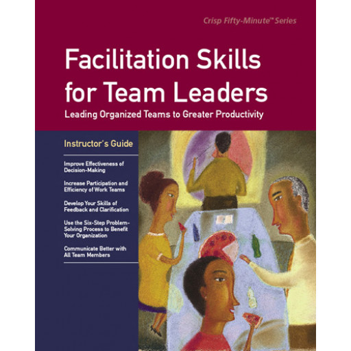 Facilitation Skills for Team Leaders Instructor's Guide